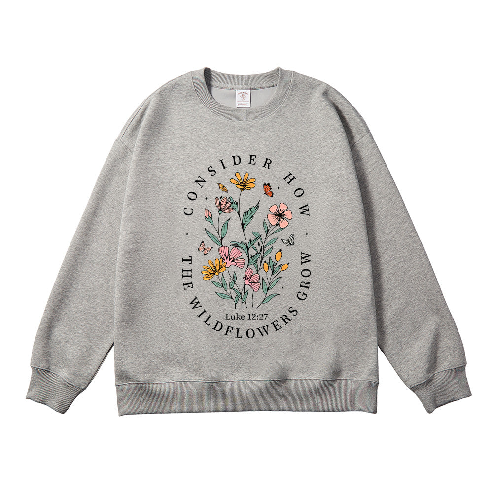 Consider How the Wildflowers Grow Christian Unisex Cotton Sweatshirt