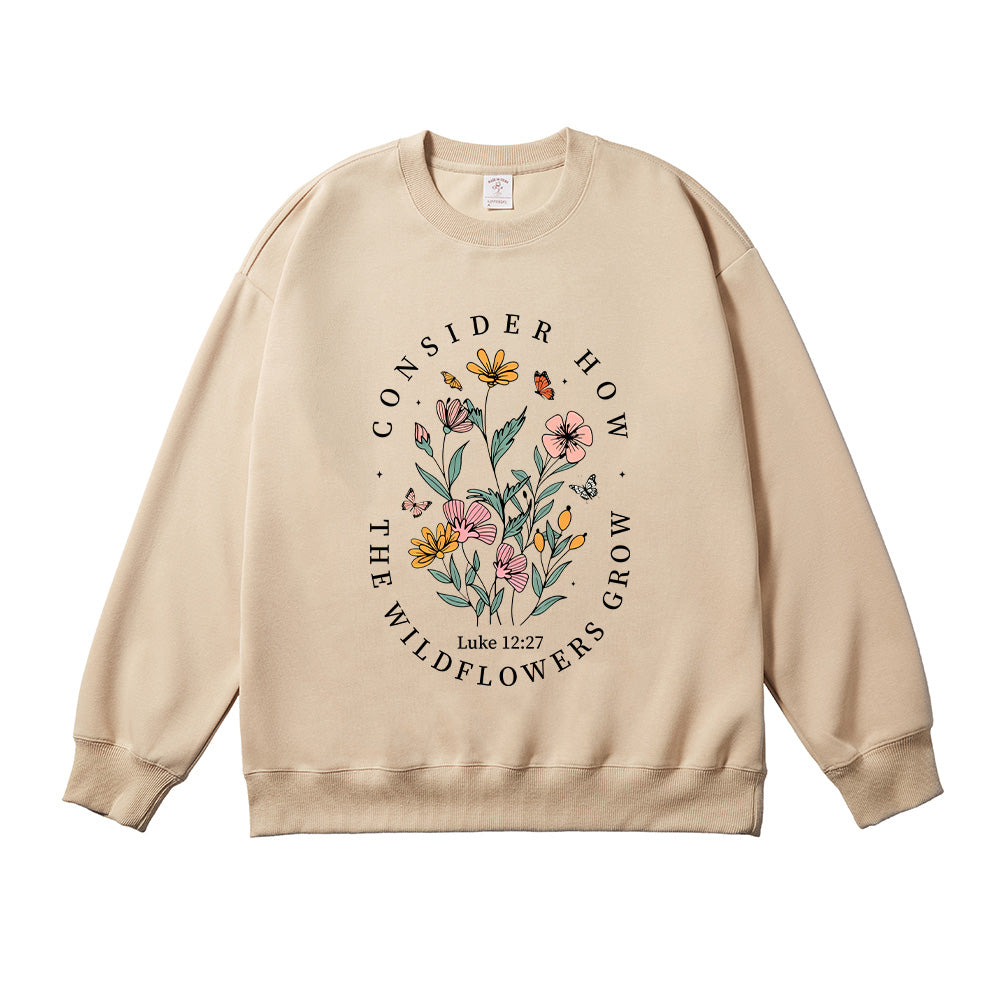 Consider How the Wildflowers Grow Christian Unisex Cotton Sweatshirt