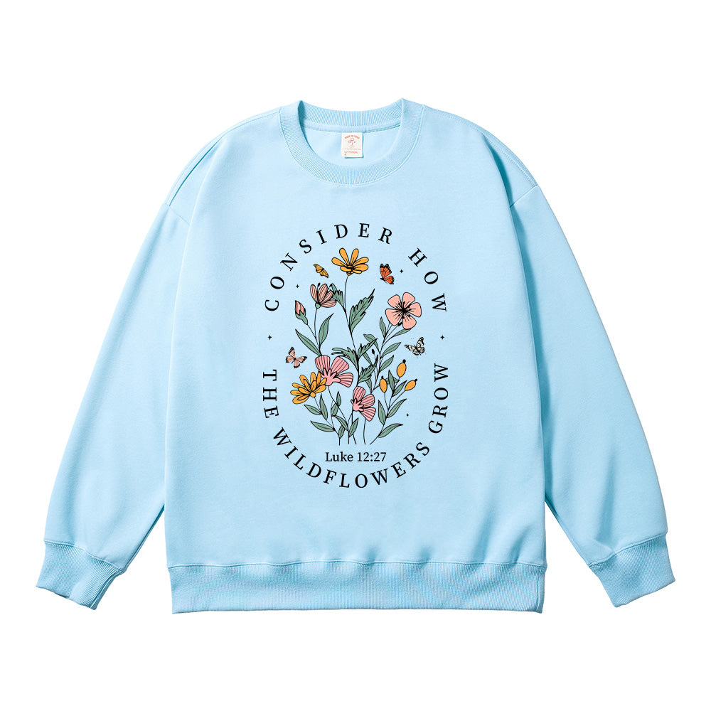 Consider How the Wildflowers Grow Christian Unisex Cotton Sweatshirt
