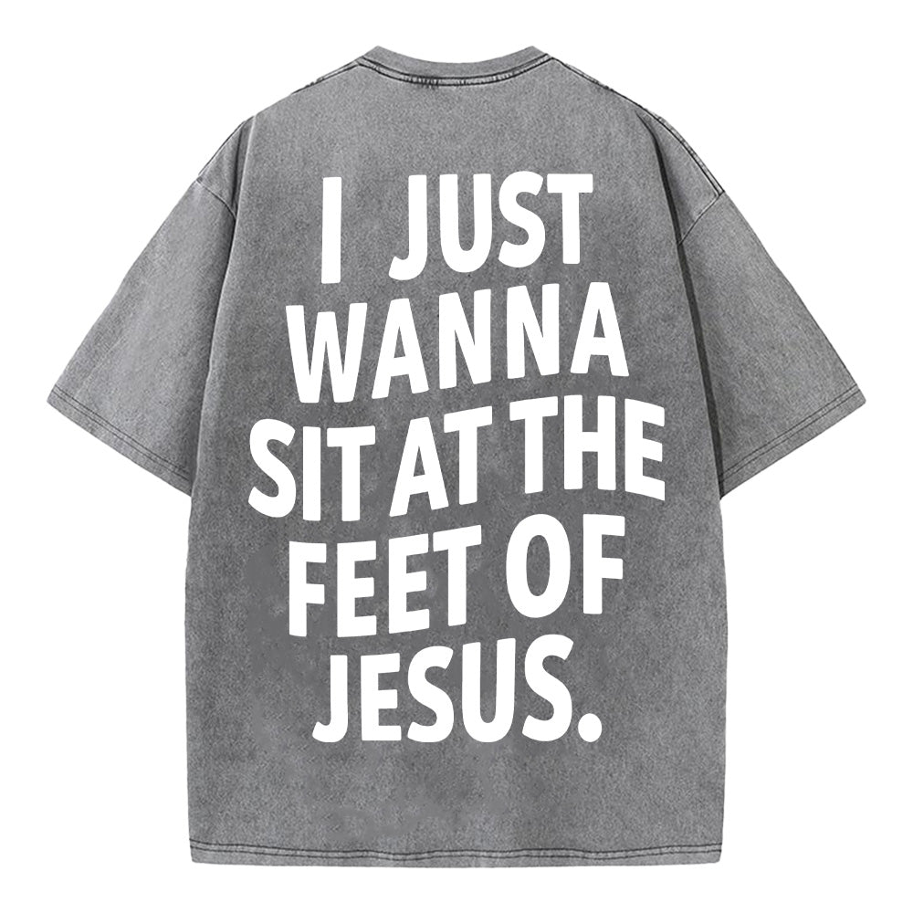 I Just Wanna Sit At The Feet Of Jesus Unisex Washed T-Shirt