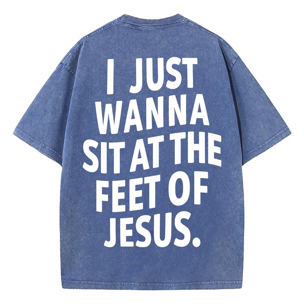 I Just Wanna Sit At The Feet Of Jesus Unisex Washed T-Shirt