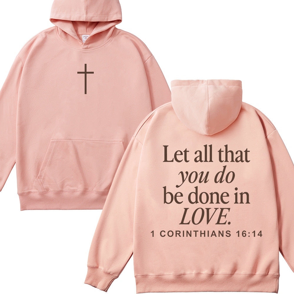 Let All That You Do Be Done In Love Unisex Cotton Hoodie