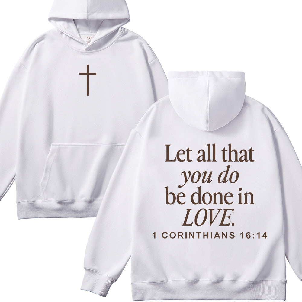 Let All That You Do Be Done In Love Unisex Cotton Hoodie