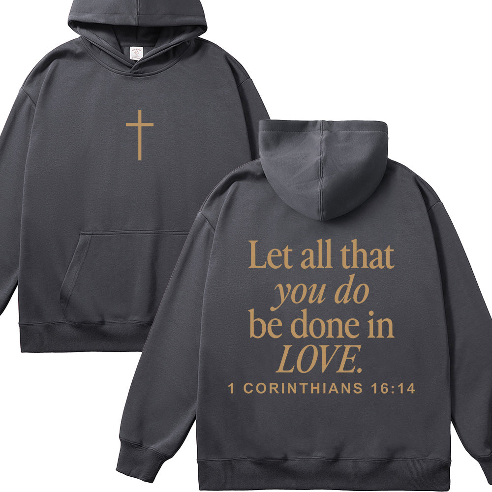 Let All That You Do Be Done In Love Unisex Cotton Hoodie