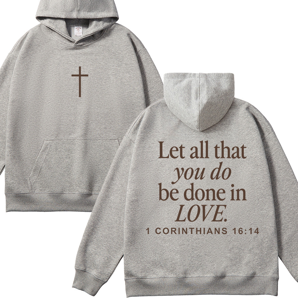 Let All That You Do Be Done In Love Unisex Cotton Hoodie