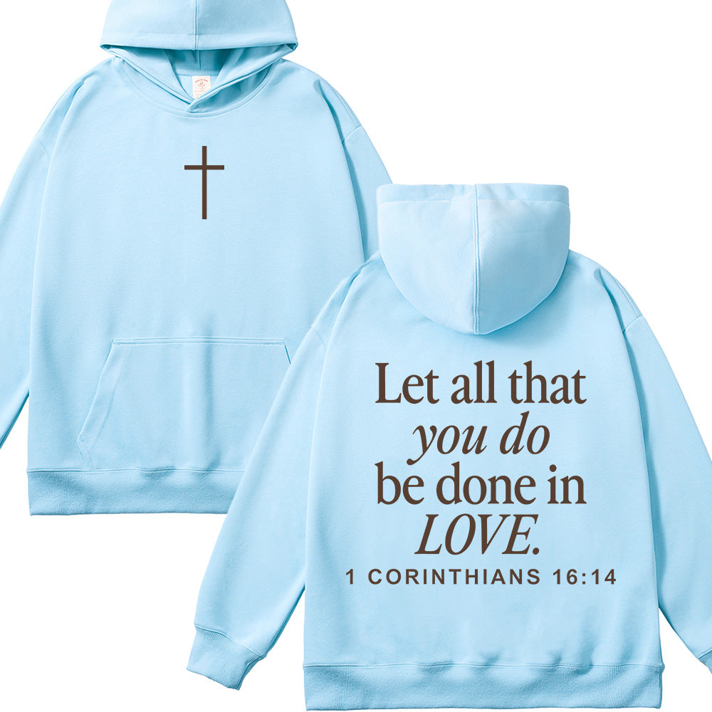 Let All That You Do Be Done In Love Unisex Cotton Hoodie