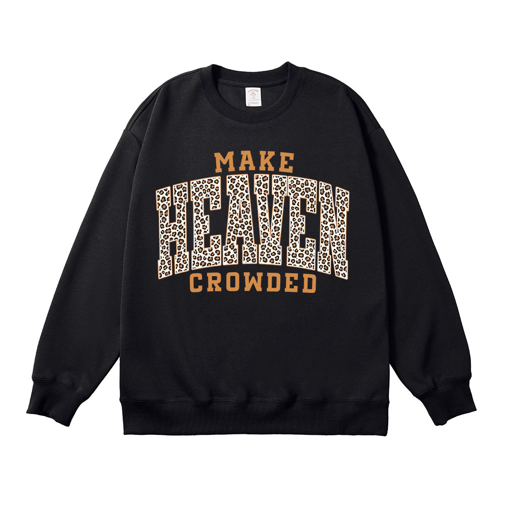 Make Heaven Crowded Leopard Christian Unisex Cotton Sweatshirt