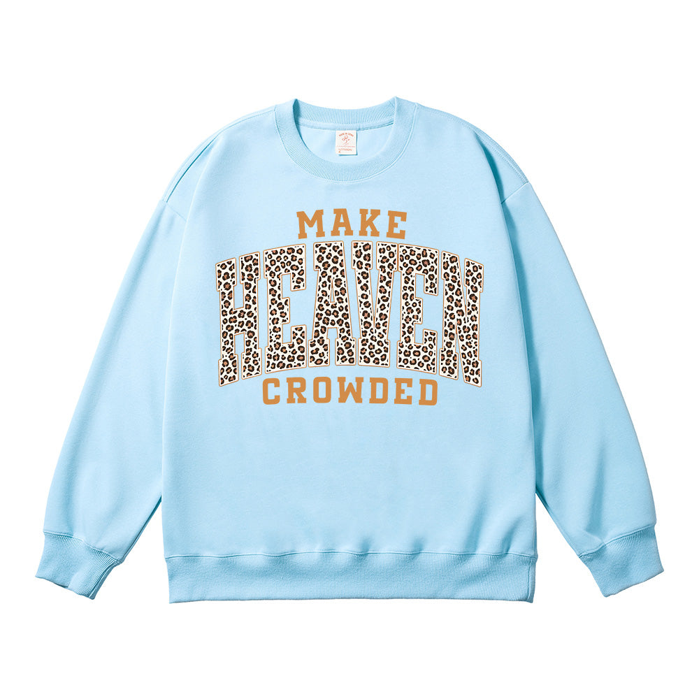 Make Heaven Crowded Leopard Christian Unisex Cotton Sweatshirt