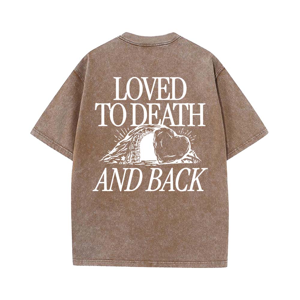 Loved To Death And Back Unisex Washed T-shirt