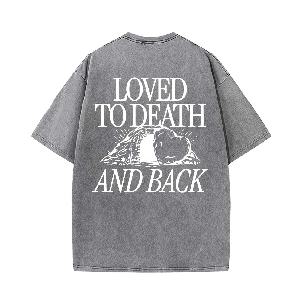 Loved To Death And Back Unisex Washed T-shirt