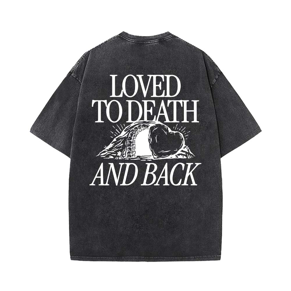 Loved To Death And Back Unisex Washed T-shirt