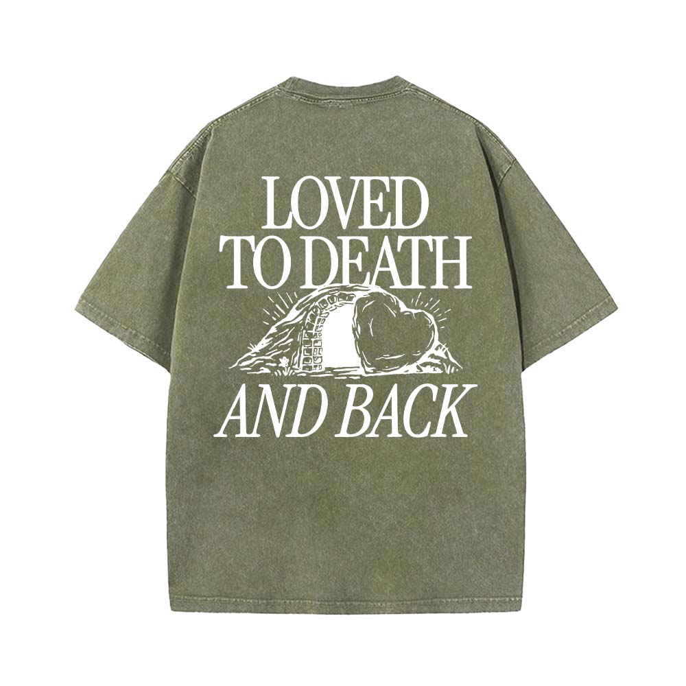 Loved To Death And Back Unisex Washed T-shirt