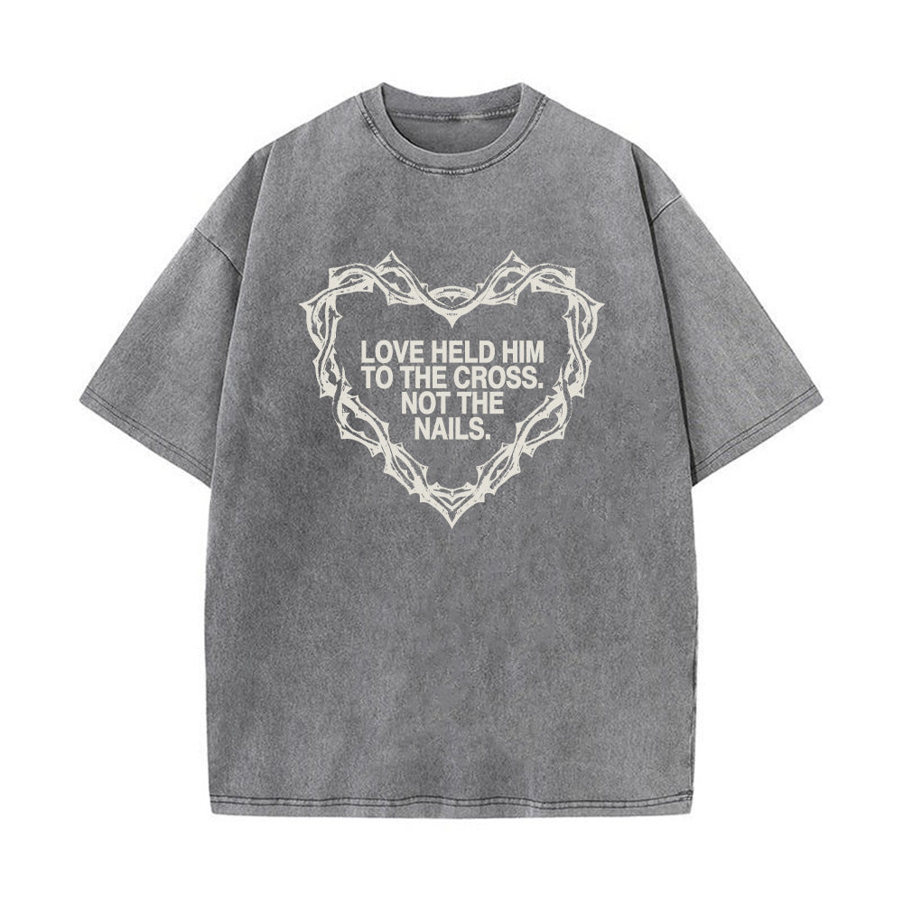 Love Held Him to the Cross Christian Unisex Washed T-Shirt