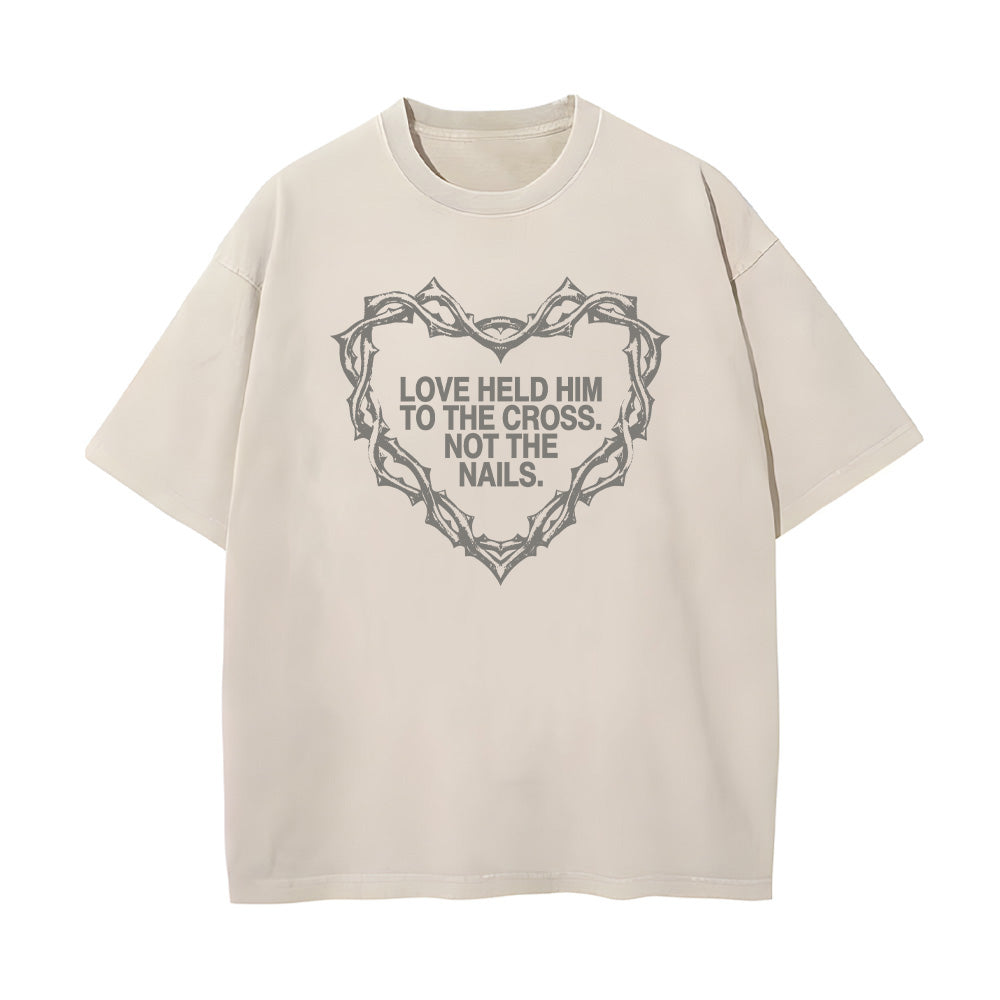 Love Held Him to the Cross Christian Unisex Washed T-Shirt