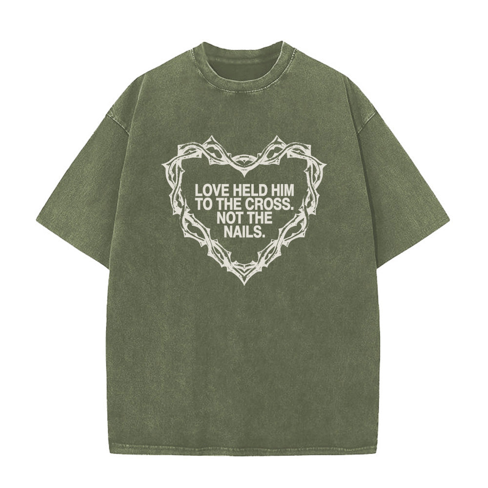 Love Held Him to the Cross Christian Unisex Washed T-Shirt