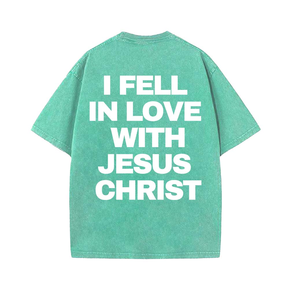 I Fell In Love With Jesus Christ Christian Unisex Washed T-Shirt