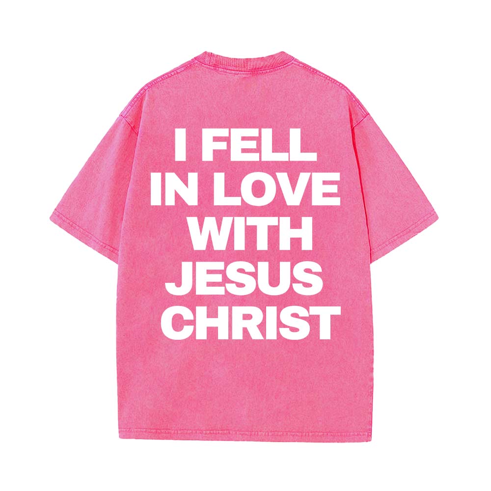 I Fell In Love With Jesus Christ Christian Unisex Washed T-Shirt