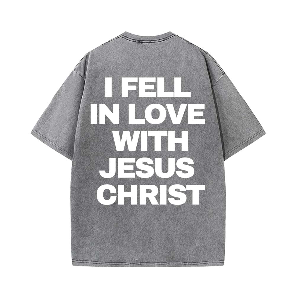 I Fell In Love With Jesus Christ Christian Unisex Washed T-Shirt