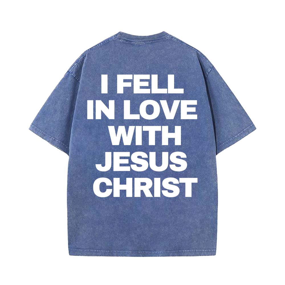 I Fell In Love With Jesus Christ Christian Unisex Washed T-Shirt
