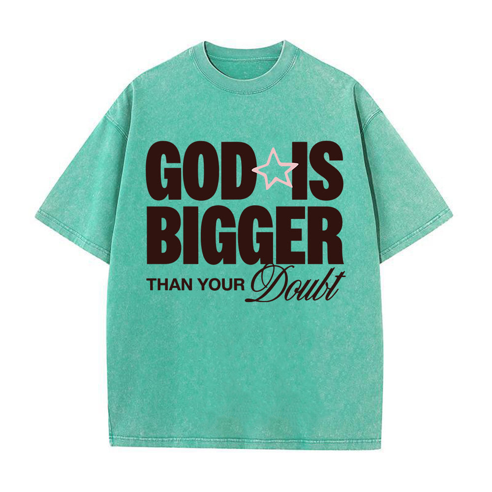 God Is Bigger Than Your Doubt Unisex Washed T-Shirt