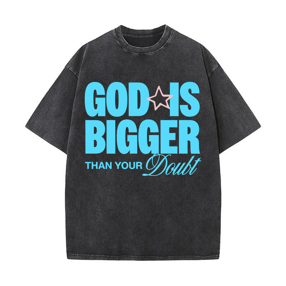 God Is Bigger Than Your Doubt Unisex Washed T-Shirt