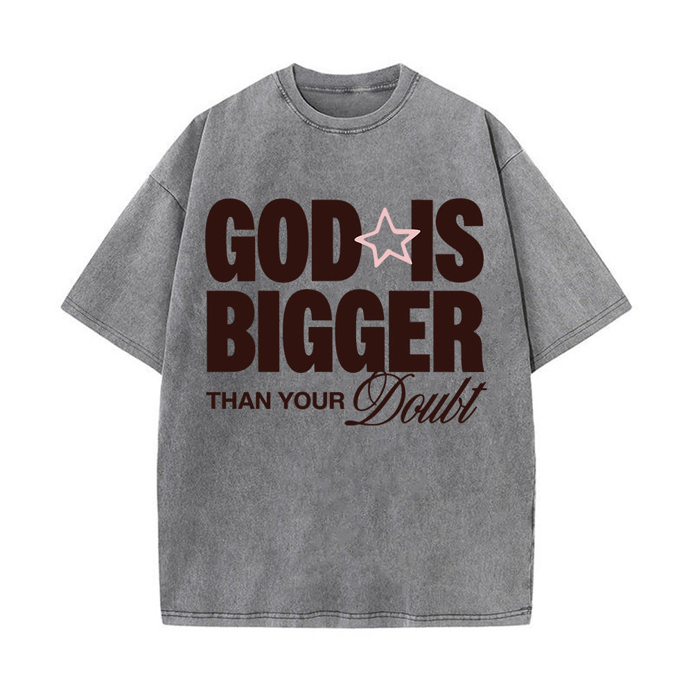 God Is Bigger Than Your Doubt Unisex Washed T-Shirt