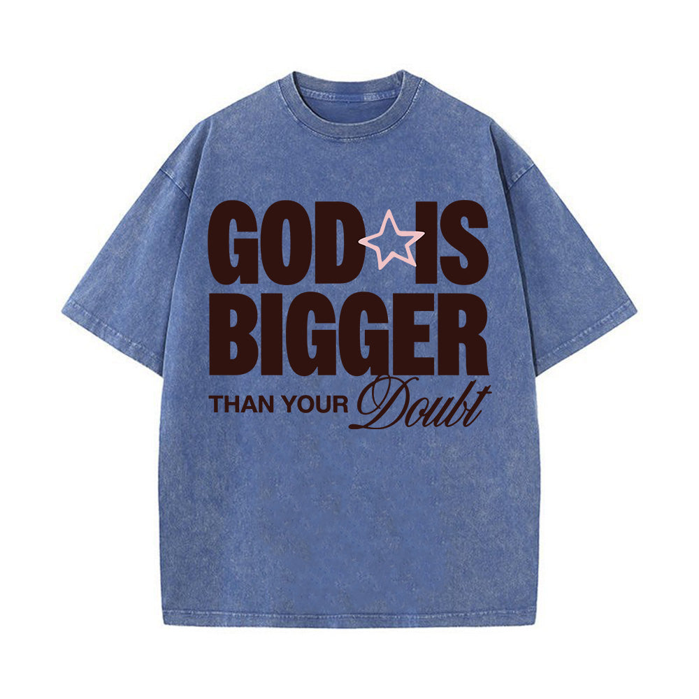 God Is Bigger Than Your Doubt Unisex Washed T-Shirt
