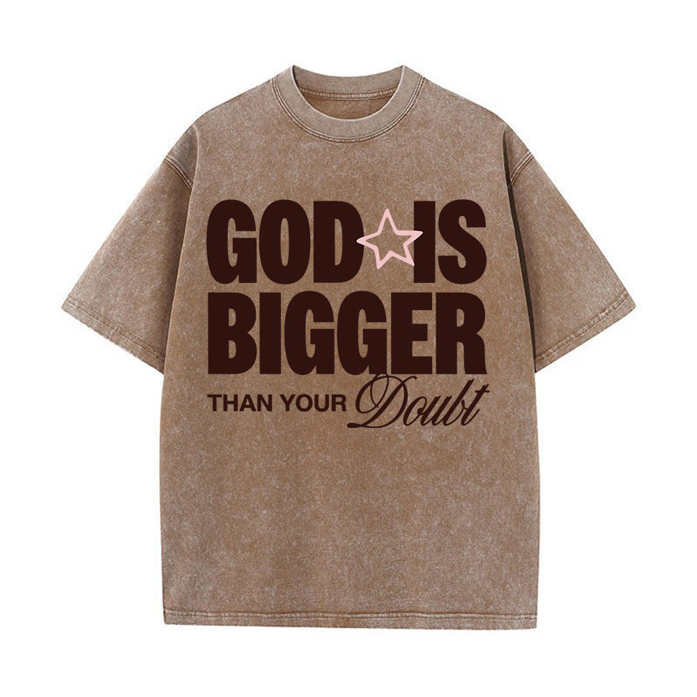 God Is Bigger Than Your Doubt Unisex Washed T-Shirt