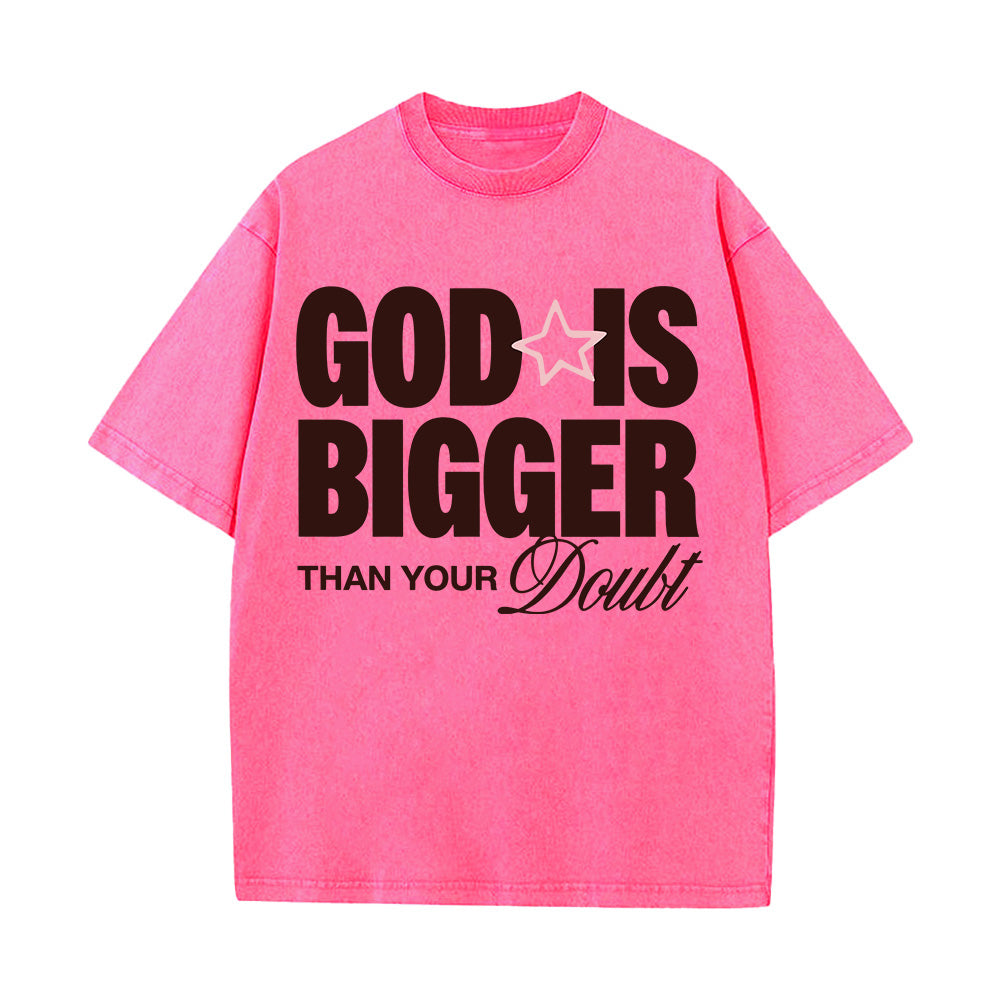 God Is Bigger Than Your Doubt Unisex Washed T-Shirt