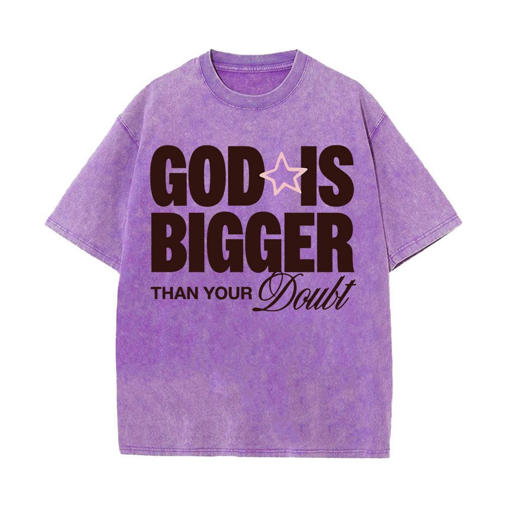 God Is Bigger Than Your Doubt Unisex Washed T-Shirt