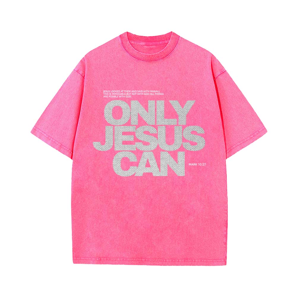 Only Jesus Can Christian Unisex Washed T-Shirt