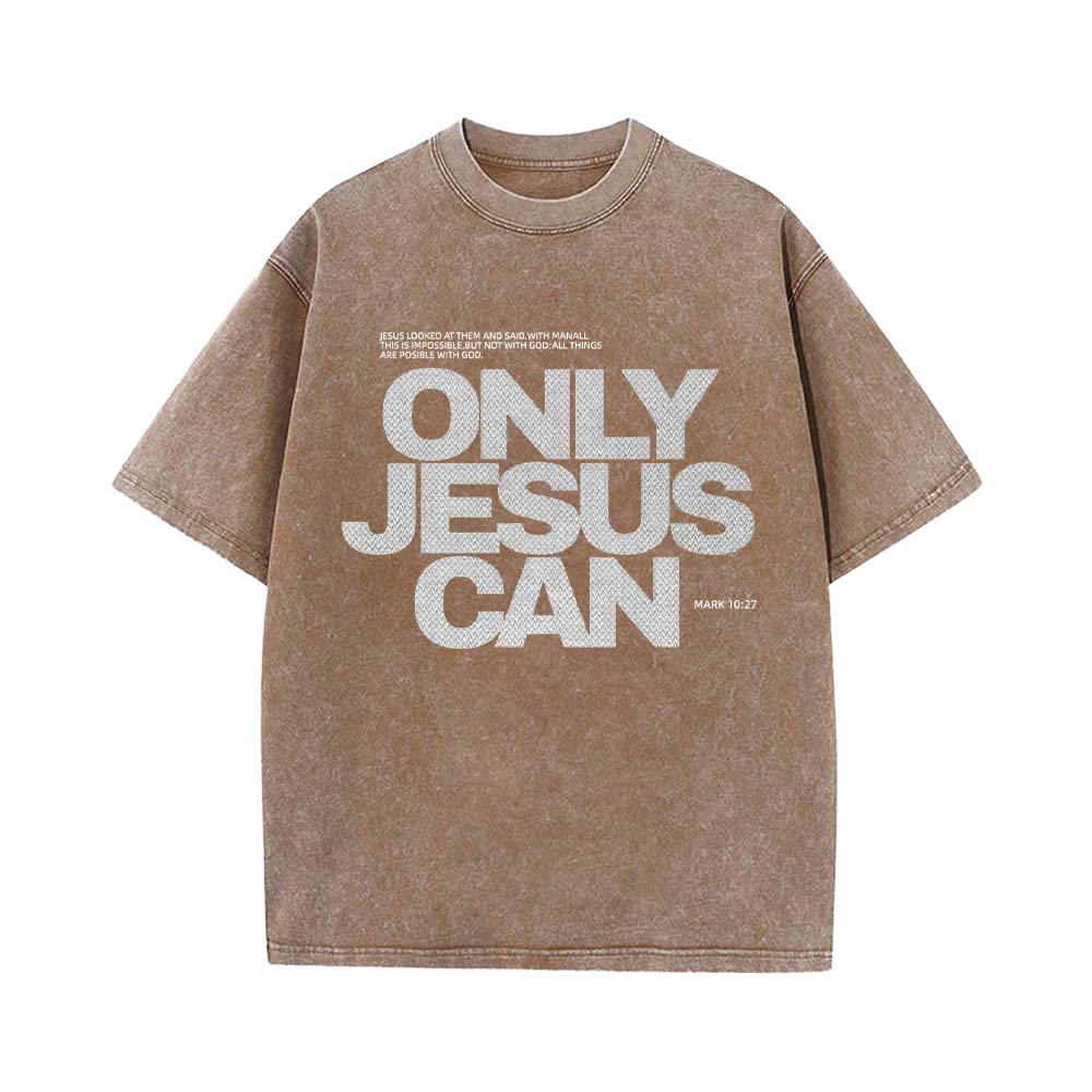 Only Jesus Can Christian Unisex Washed T-Shirt