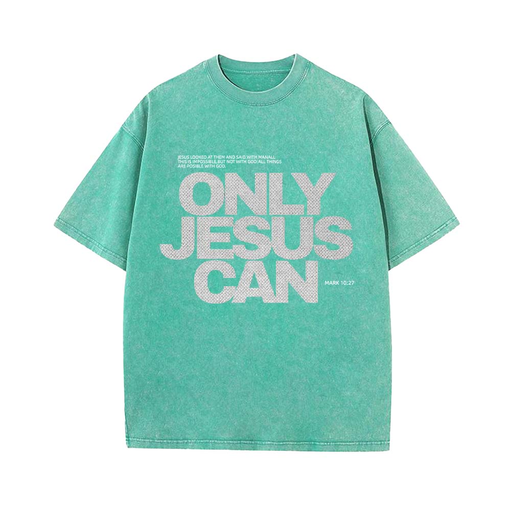 Only Jesus Can Christian Unisex Washed T-Shirt