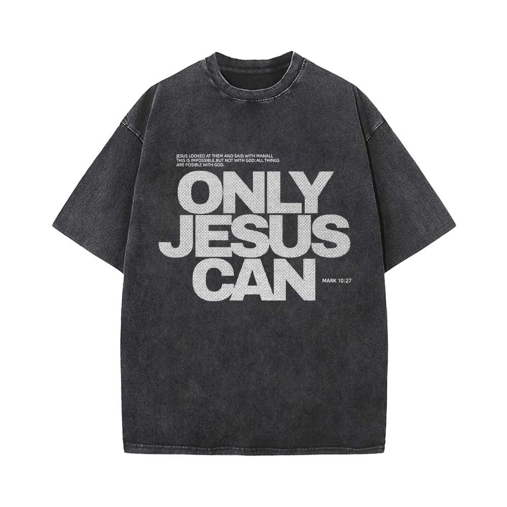 Only Jesus Can Christian Unisex Washed T-Shirt