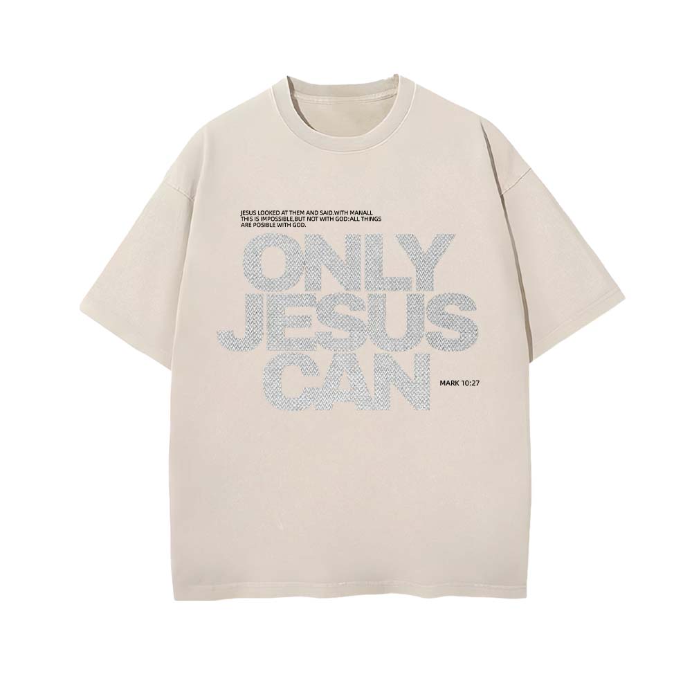 Only Jesus Can Christian Unisex Washed T-Shirt