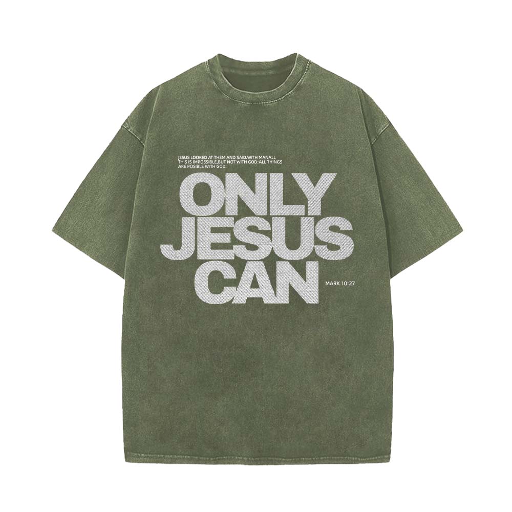 Only Jesus Can Christian Unisex Washed T-Shirt