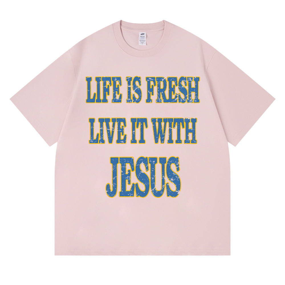Life Is Fresh Live It With Jesus Christian Unisex Cotton T-shirt