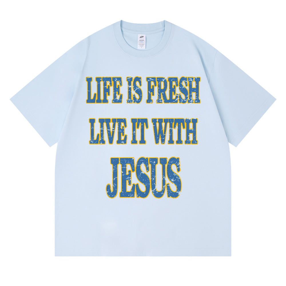 Life Is Fresh Live It With Jesus Christian Unisex Cotton T-shirt