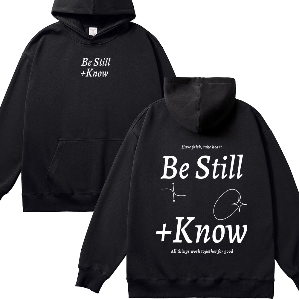 Be Still + Know Unisex Cotton Hoodie