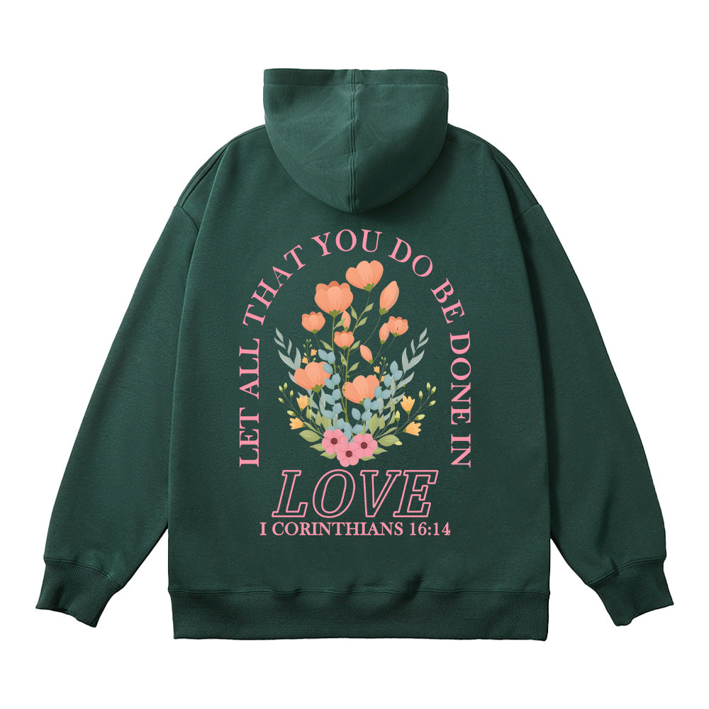 Let All That You Do Be Done in Love Unisex Cotton Hoodie