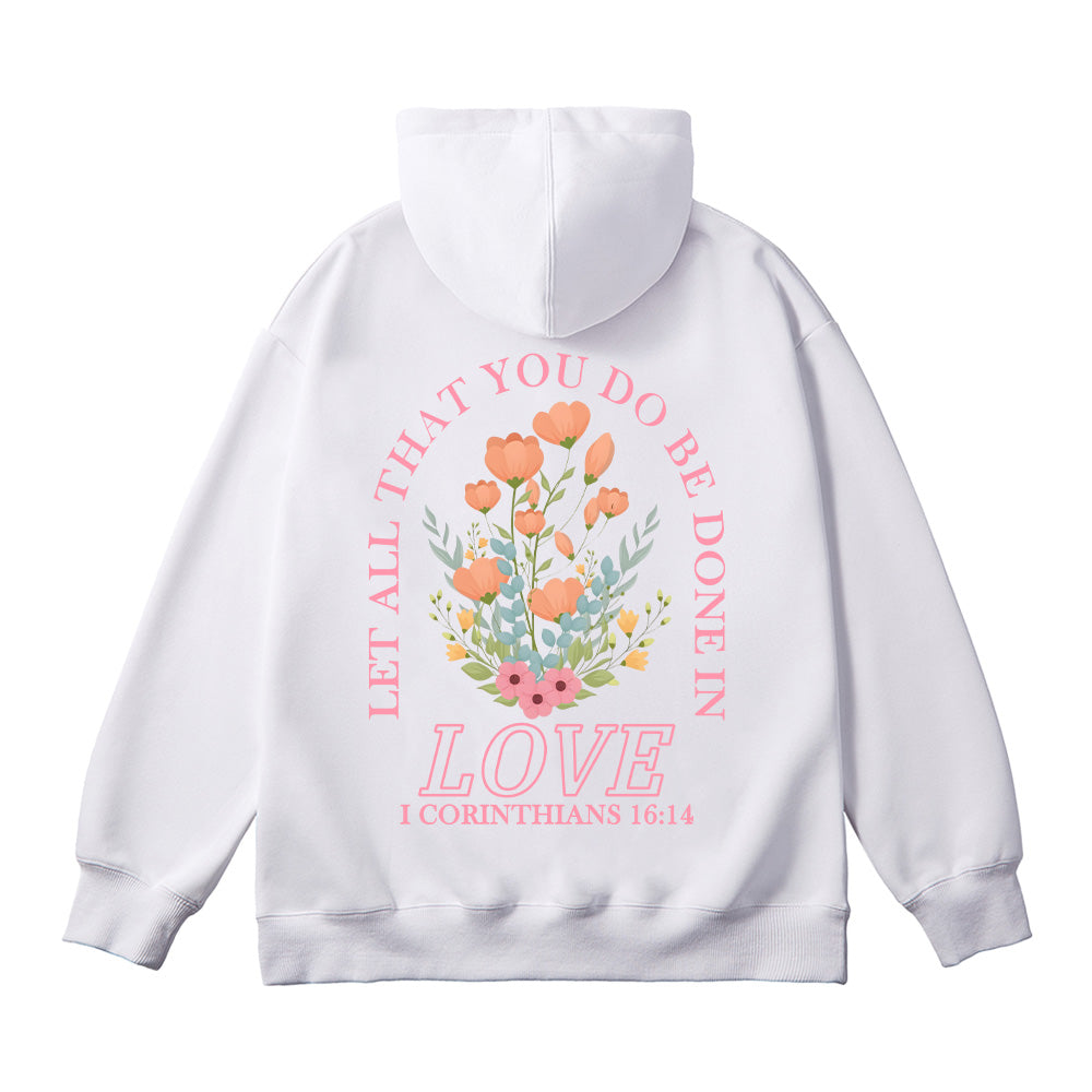 Let All That You Do Be Done in Love Unisex Cotton Hoodie