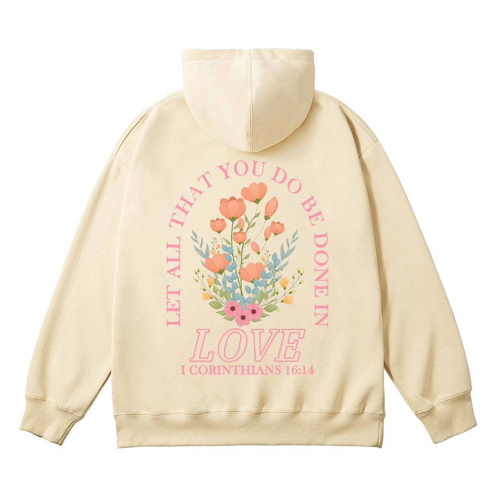 Let All That You Do Be Done in Love Unisex Cotton Hoodie