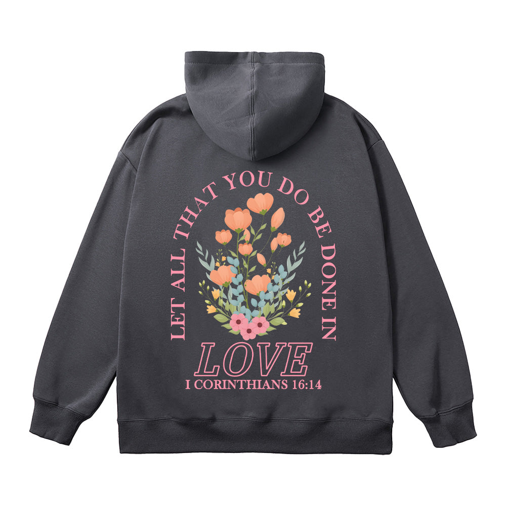 Let All That You Do Be Done in Love Unisex Cotton Hoodie