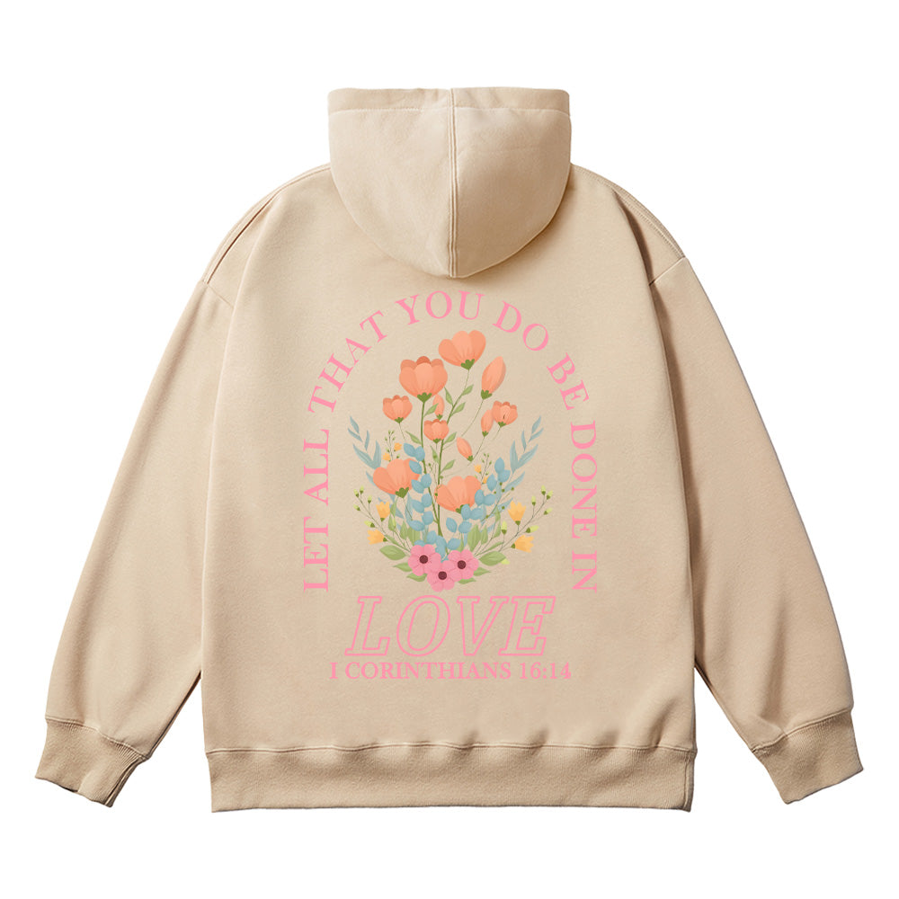 Let All That You Do Be Done in Love Unisex Cotton Hoodie