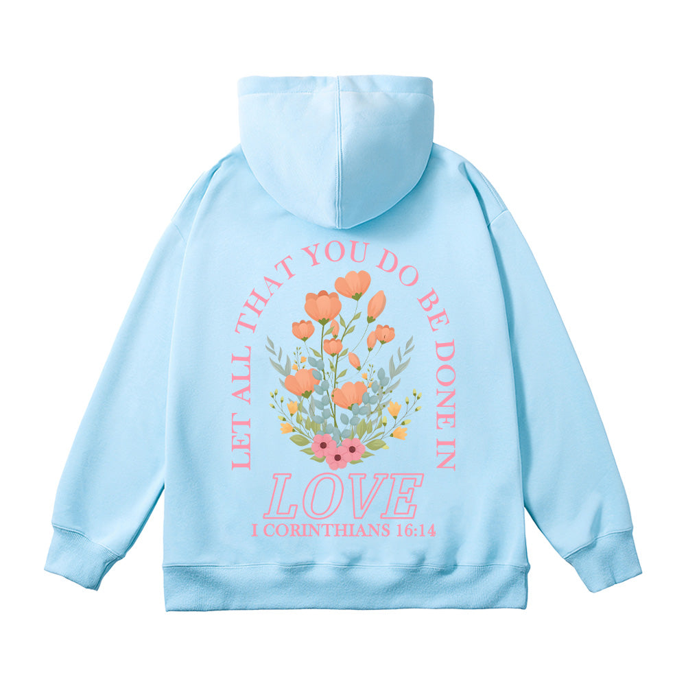 Let All That You Do Be Done in Love Unisex Cotton Hoodie