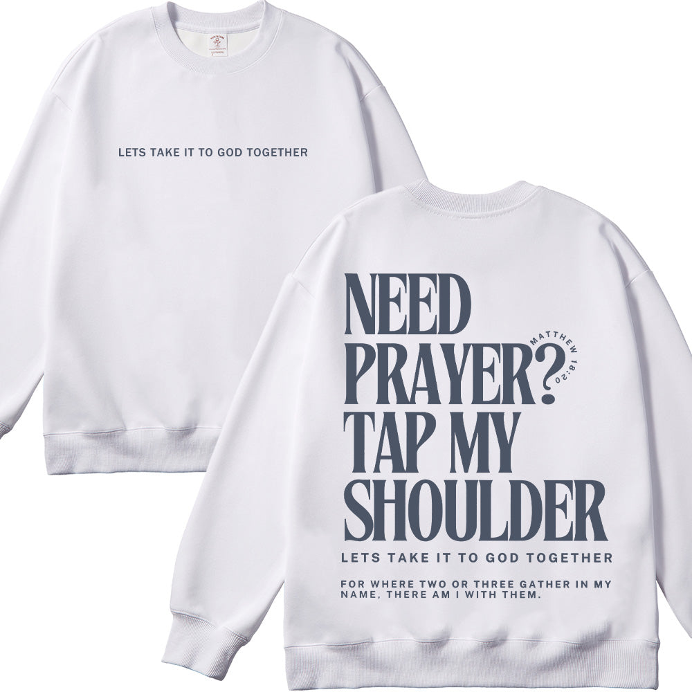 Need Prayer Tap My Shoulder Unisex Cotton Sweatshirt
