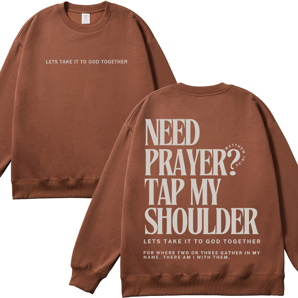 Need Prayer Tap My Shoulder Unisex Cotton Sweatshirt