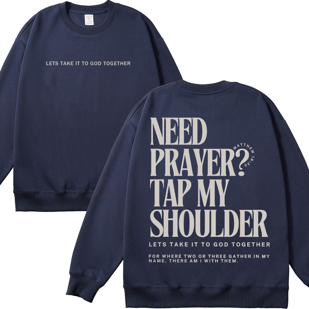 Need Prayer Tap My Shoulder Unisex Cotton Sweatshirt