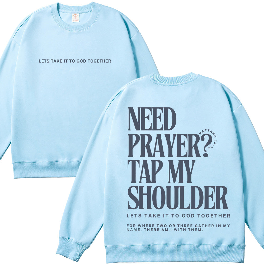 Need Prayer Tap My Shoulder Unisex Cotton Sweatshirt