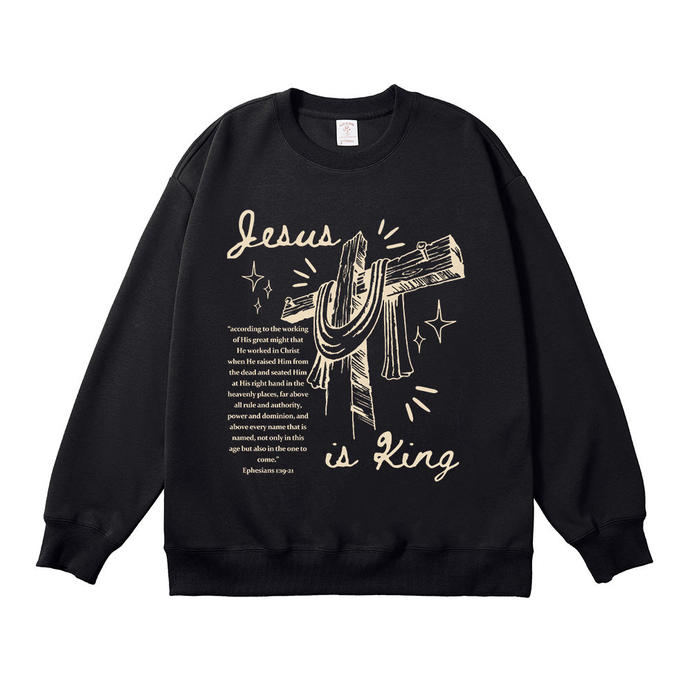 Jesus Is King Ephesians 1:19-21  Unisex Cotton Sweatshirt